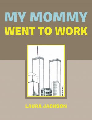 Cover of the book My Mommy Went to Work by Kostas Myrsiades