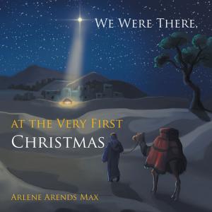 Cover of the book We Were There, at the Very First Christmas by Brenda Chambers McKean