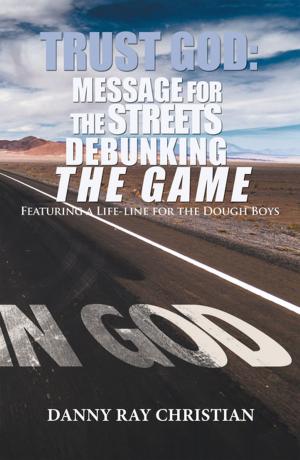 Cover of the book Trust God: Message for the Streets Debunking the Game by Jennifer Johnson