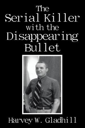 Cover of the book The Serial Killer with the Disappearing Bullet by Luther Butler