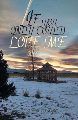 Cover of the book If You Only Could Love Me by Rachelle Pitre