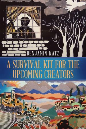 Cover of the book A Survival Kit for the Upcoming Creators by Bernhard Rammerstorfer