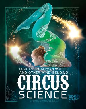 Book cover of Contortion, German Wheels, and Other Mind-Bending Circus Science