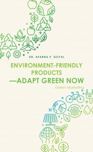 Cover of the book Environment-Friendly Products—Adapt Green Now by Sid Patki