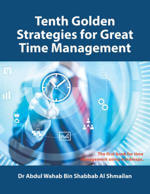 Cover of the book Tenth Golden Strategies for Great Time Management by Mohammed J. Belhoul