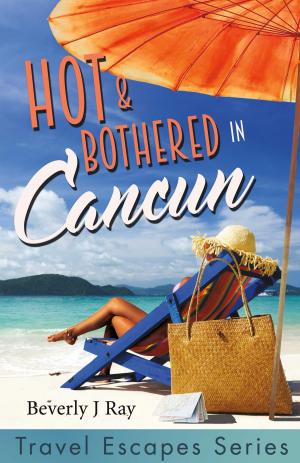Cover of the book Hot & Bothered in Cancun by Rabbi Sara Berman, Miriam Berman, Cheyanne Washington