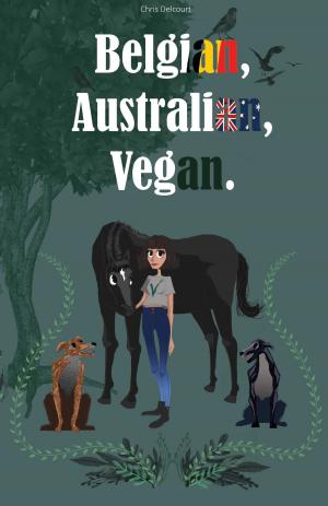 Cover of the book Belgian, Australian, Vegan. by Crystal Wood Campbell