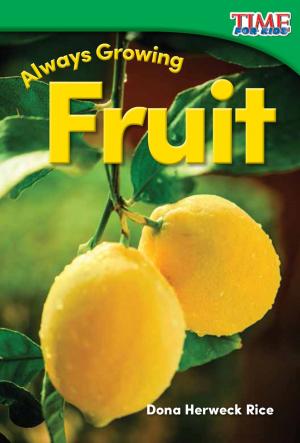Cover of the book Always Growing: Fruit by Dona Herweck Rice