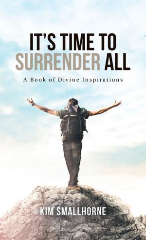 Cover of the book It’S Time to Surrender All by Dylan Thomas Altenhofen
