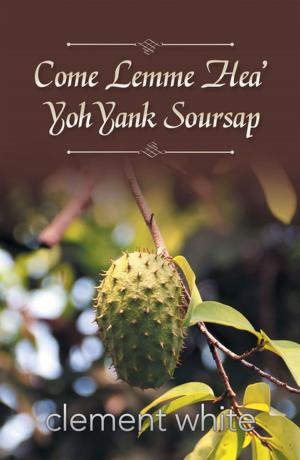Cover of the book Come Lemme Hea’ Yoh Yank Soursap by Lorenzo Keith