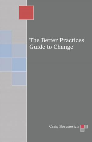 Cover of the book The Better Practices Guide to Change by Michael Parlee, Juanita Parlee