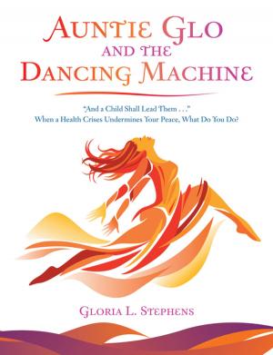 Cover of the book Auntie Glo and the Dancing Machine by Larry Fullen