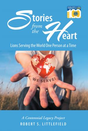 Cover of the book Stories from the Heart: Lions Serving the World One Person at a Time by Inglis Cook