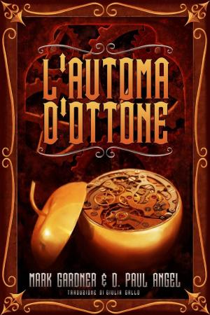 Cover of the book L'automa d'ottone by Mark Gardner, D. Paul Angel