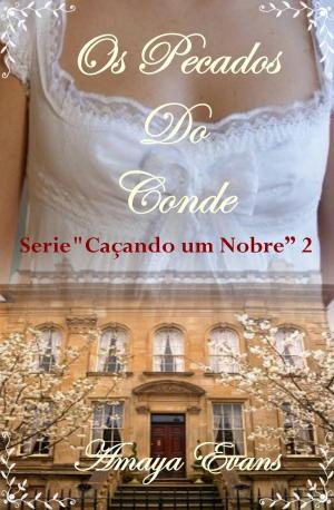Cover of the book Os Pecados do Conde - Série “Caçando um Nobre” 2 by Amaya Evans