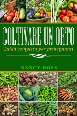 Cover of the book Coltivare un orto: Guida completa per principianti by The Blokehead