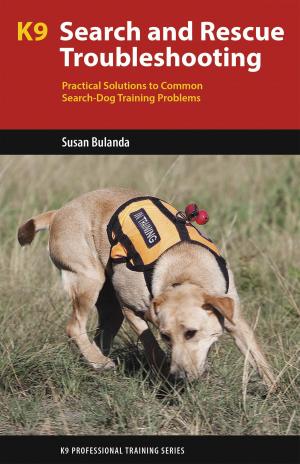 Cover of the book K9 Search and Rescue Troubleshooting by Resi Gerritsen, Ruud Haak