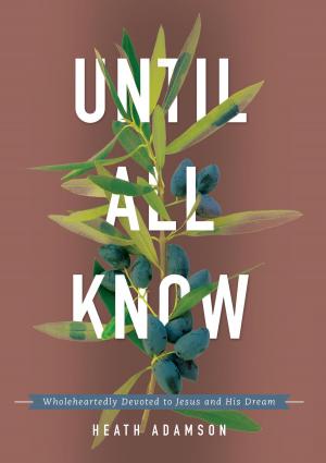Cover of the book Until All Know by GPH Gospel Publishing House