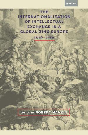 Book cover of The Internationalization of Intellectual Exchange in a Globalizing Europe, 1636–1780