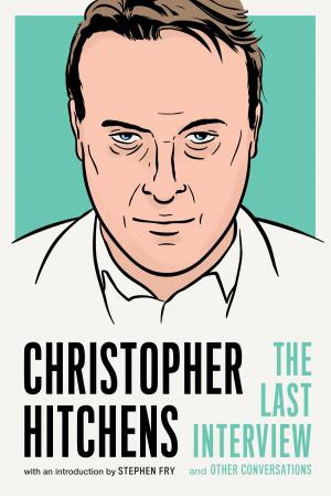 Cover of the book Christopher Hitchens: The Last Interview by Lee Rourke