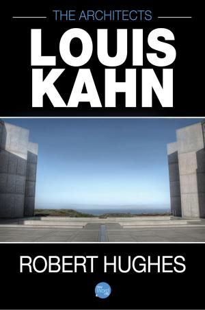 Cover of the book The Architects: Louis Kahn by The Editors of New Word City