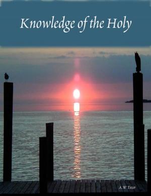 Cover of the book Knowledge of the Holy by A.W Pink