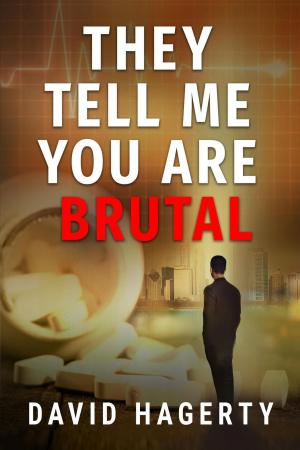 Cover of the book They Tell Me You Are Brutal by Steff F. Kneff