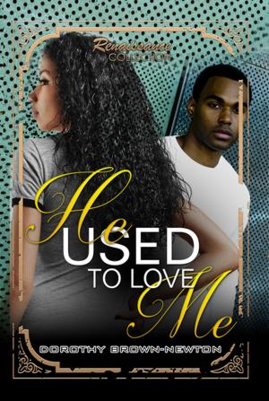 Cover of the book He Used to Love Me by GiGi Gunn