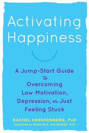 Cover of the book Activating Happiness by Fugen Neziroglu, PhD, ABBP, ABPP, Sony Khemlani-Patel, PhD, Melanie T. Santos, PsyD