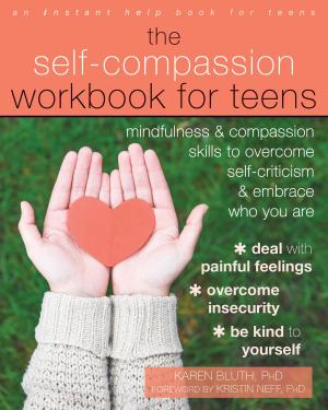 Cover of the book The Self-Compassion Workbook for Teens by Cheryl M. Bradshaw, MA