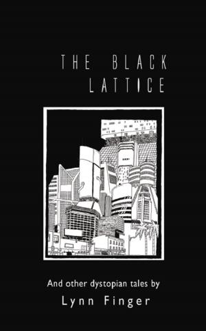 Cover of the book The Black Lattice and Other Dystopian Tales by Alvin H. Franzmeier