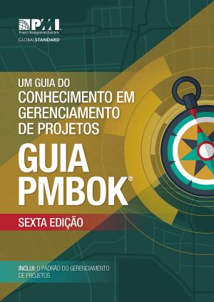 Cover of the book A Guide to the Project Management Body of Knowledge (PMBOK® Guide)–Sixth Edition (BRAZILIAN PORTUGUESE) by Antonio Calabrese, Adil Eltigani, Paul Gardiner, Richard Kirkham, Lixiong Ou, Jonas Söderlund, Terence Williams