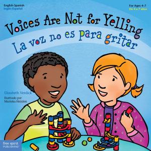 Cover of the book Voices Are Not for Yelling / La voz no es para gritar by Elizabeth Verdick