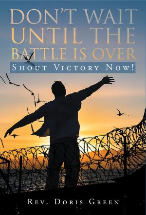 Cover of the book Don't Wait Until The Battle Is Over by Marlene Burling