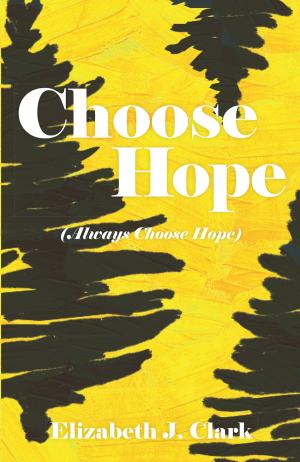 Cover of the book Choose Hope (Always Choose Hope) by N. George Utuk, Ph.D.