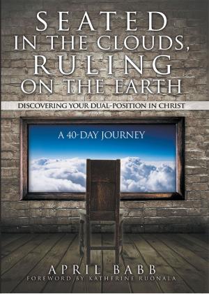 Cover of the book Seated In The Clouds, Ruling On The Earth by Ruth Sheets