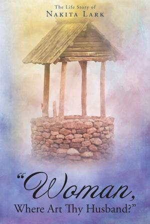 Cover of the book Woman, Where Art Thy Husband by Andrea M. Moore