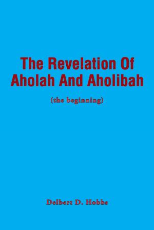 Cover of the book The Revelation Of Aholah And Aholibah by Jessica Linhart