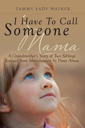 Cover of the book I Have To Call Someone Mama by Carolann Murray