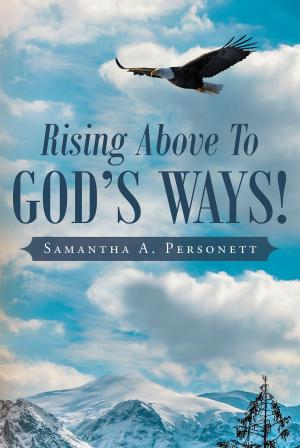 Cover of the book Rising Above To God's Ways! by Marilyn Kuebler Morris
