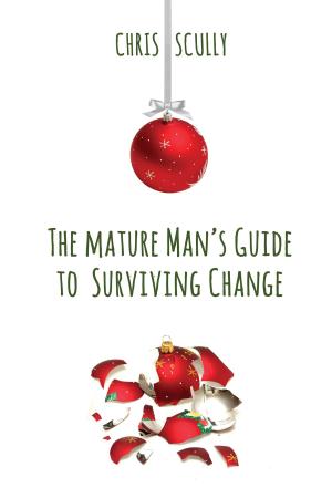Cover of the book The Mature Man's Guide to Surviving Change by Anne Tenino