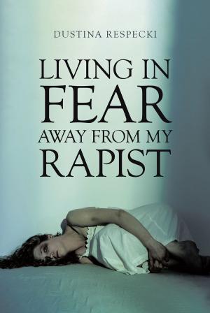 Cover of Living in Fear Away from My Rapist