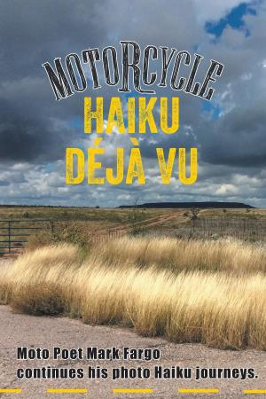 Cover of the book Motorcycle Haiku Déjà Vu by Myrna Mannausau