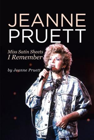 Cover of the book Jeanne Pruett: Miss Satin Sheets I Remember by C. R. Haney