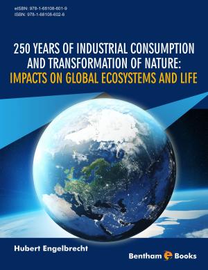 bigCover of the book 250 Years of Industrial Consumption and Transformation of Nature: Impacts on Global Ecosystems and Life by 