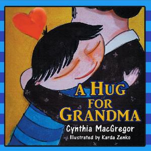 Cover of the book A Hug For Grandma by Crimson Cloak Publishing