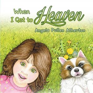 Cover of the book When I Get to Heaven by Alice Ashcraft