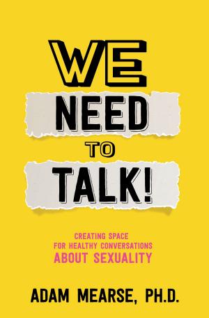 Cover of the book We Need to Talk: Creating Space for Healthy Conversations about Sexuality by Vanessa Frazier