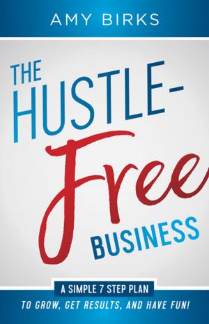 Cover of the book The Hustle-Free Business by Gene N. Landrum