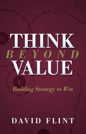 Cover of the book Think Beyond Value by John A. Naphor